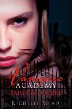 Richelle Mead: Baiser de l'ombre (French language, 2011)