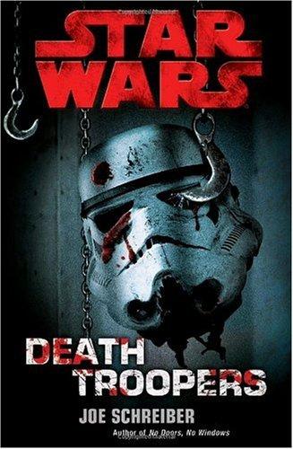 Joe Schreiber: Star Wars: Death Troopers (Hardcover, LucasBooks)