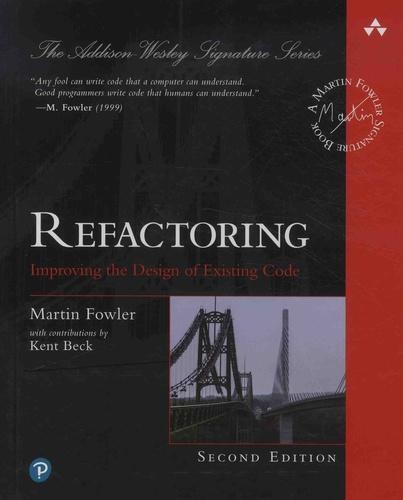 Martin Fowler, Kent Beck, John Brant, William Opdyke, Don Roberts: Refactoring : improving the design of existing code