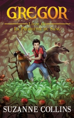 Suzanne Collins: Gregor (3) La Prophétie du Sang (French language, 2012, Hachette)