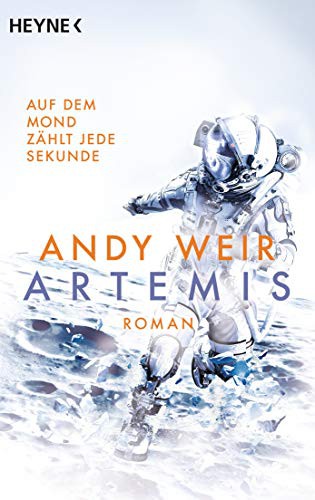 Andy Weir: Artemis (Paperback, German language, Heyne Verlag)