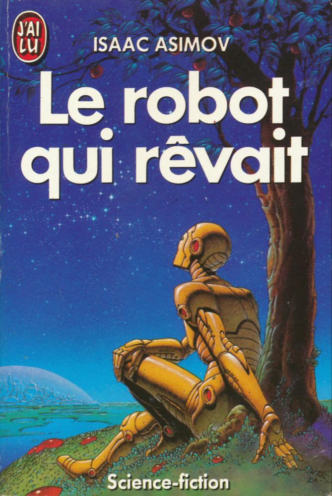 Isaac Asimov: Le Robot qui rêvait (French language, 1989, J'ai Lu)