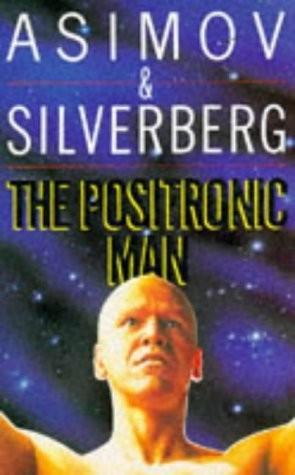 Isaac Asimov, Robert Silverberg: The positronic man (1993)