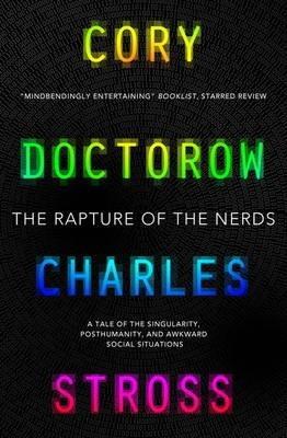 Cory Doctorow, Charles Stross: The Rapture of the Nerds (2013, Titan Books)