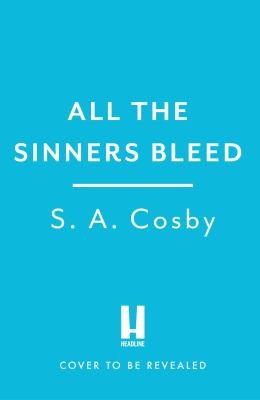 S. A. Cosby: All the Sinners Bleed (2023, Headline Publishing Group)