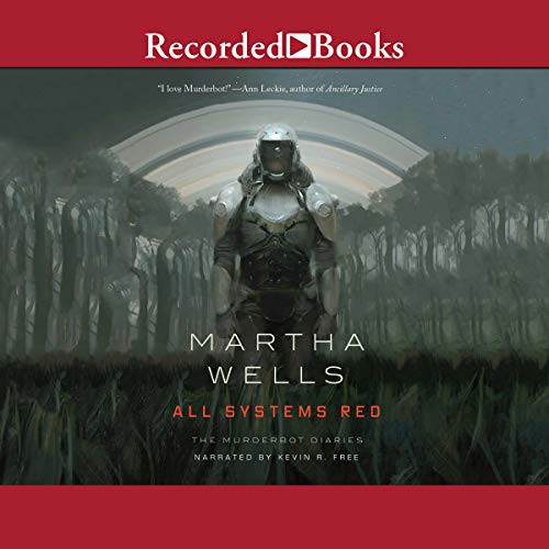 Martha Wells: All Systems Red (AudiobookFormat, Recorded Books, Inc. and Blackstone Publishing)