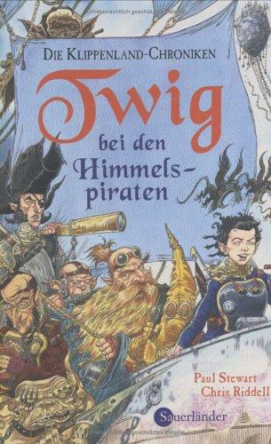 Chris Riddell, Paul Stewart: Twig bei den Himmelspiraten. Die Klippenland- Chroniken. (Hardcover, Sauerländer)