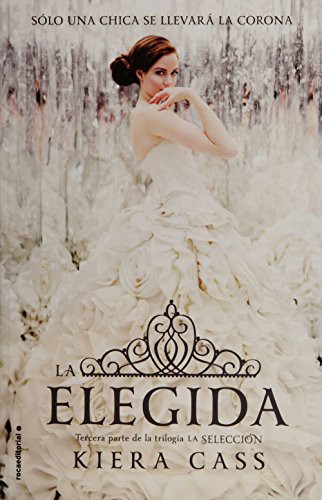 Kiera Cass: La Elegida (Paperback, ROCA MEXICO)