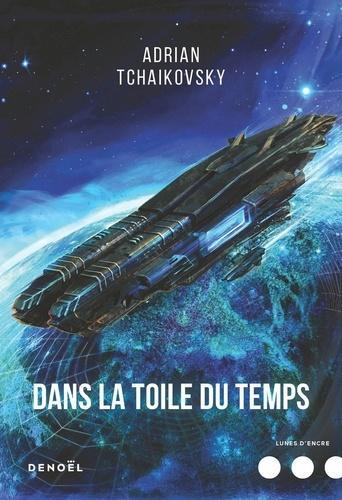 Adrian Tchaikovsky: Dans la toile du temps (French language)