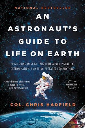 Chris Hadfield: An Astronaut's Guide to Life on Earth