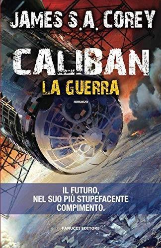 James S. A. Corey: Caliban. La guerra (Italian language, 2015)