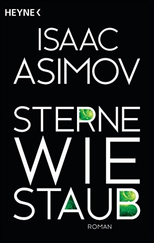 Isaac Asimov: Sterne wie Staub: Roman (Roboter und Foundation – der Zyklus 6) (German Edition) (Heyne Verlag)