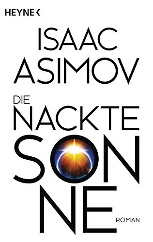 Isaac Asimov: Die nackte Sonne (Paperback, Heyne)