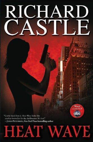 Richard Castle: Heat Wave (Nikki Heat, #1) (2009)