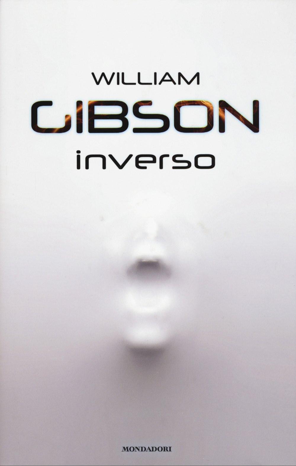 William Gibson: Inverso (Italian language, 2017, Gruppo Mondadori)