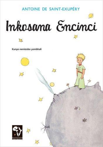 Antoine de Saint-Exupéry: Inkosana Encinci (Xhosa language, 2011)