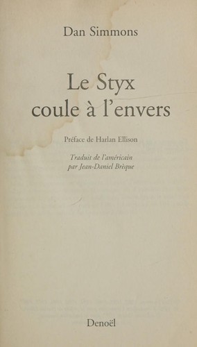 Dan Simmons, Harlan Ellison, Jean-Daniel Brèque: Le styx coule à l'envers (Paperback, French language, Gallimard)