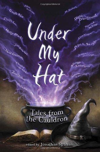 Jonathan Strahan: Under My Hat: Tales from the Cauldron (2012)