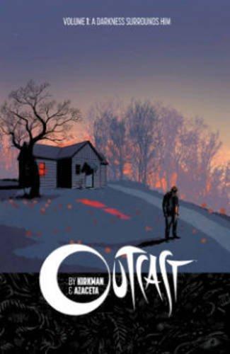 Robert Kirkman: Outcast, Vol. 1: A Darkness Surrounds Him (2015)