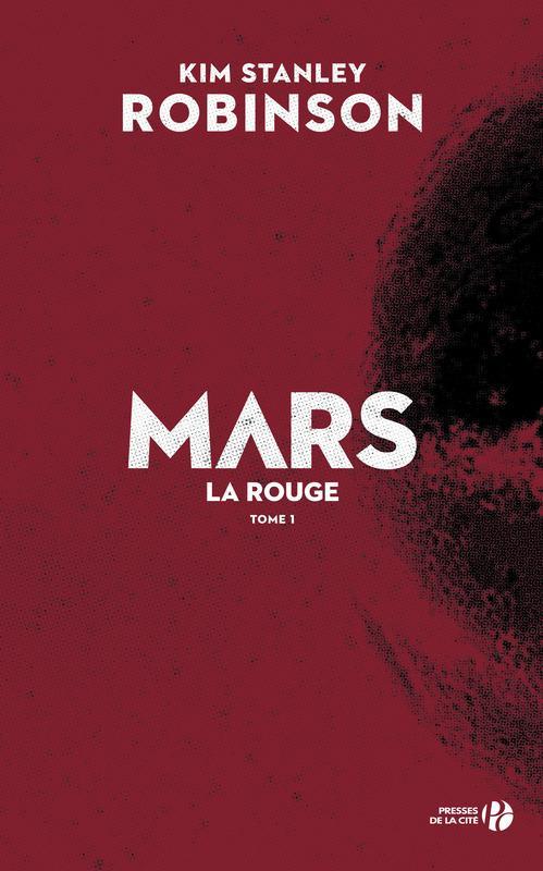 Kim Stanley Robinson: Mars la rouge (French language, 2018, Presses de la Cité)