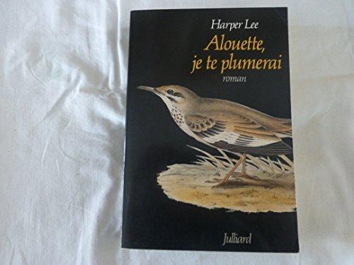 Harper Lee: Alouette, je te plumerai (French language, 1989, Éditions Julliard)