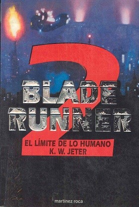 K. W. Jeter, K. W. Jeter: Blade runner 2 : el límite de lo humano (1997, Martínez Roca, Martínez Roca.)