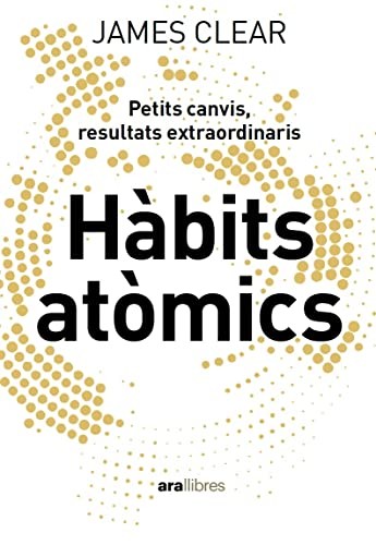 James Clear, Àlex Guàrdia Berdiell: Hàbits atòmics (Paperback, Ara Llibres)