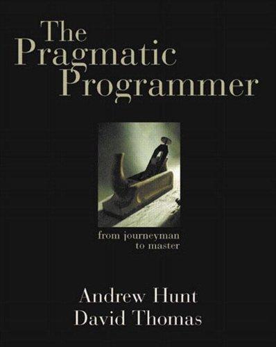 Andy Hunt, Dave Thomas: The Pragmatic Programmer (1999, Addison-Wesley)