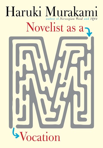 村上春樹, Philip Gabriel, Ted Goossen: Novelist As a Vocation (2022, Knopf Doubleday Publishing Group)