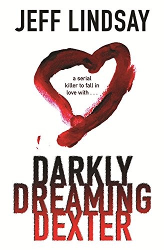 Jeff Lindsay: Darkly Dreaming Dexter (2004, Orion Publishing Group, Limited, Vintage Crime/Black Lizard)