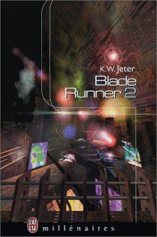 K. W. Jeter: Blade runner 2 (Paperback, French language, J'ai lu)