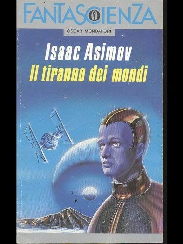 Isaac Asimov, Stephen Thorne: Il tiranno dei mondi (Paperback, Mondadori)